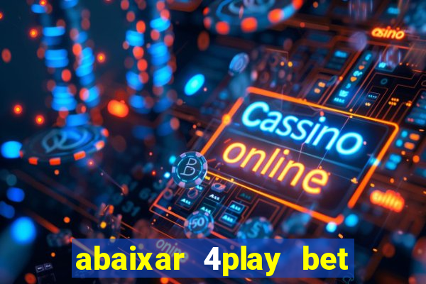 abaixar 4play bet baixar app